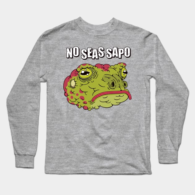 No seas Sapo Long Sleeve T-Shirt by Franjos